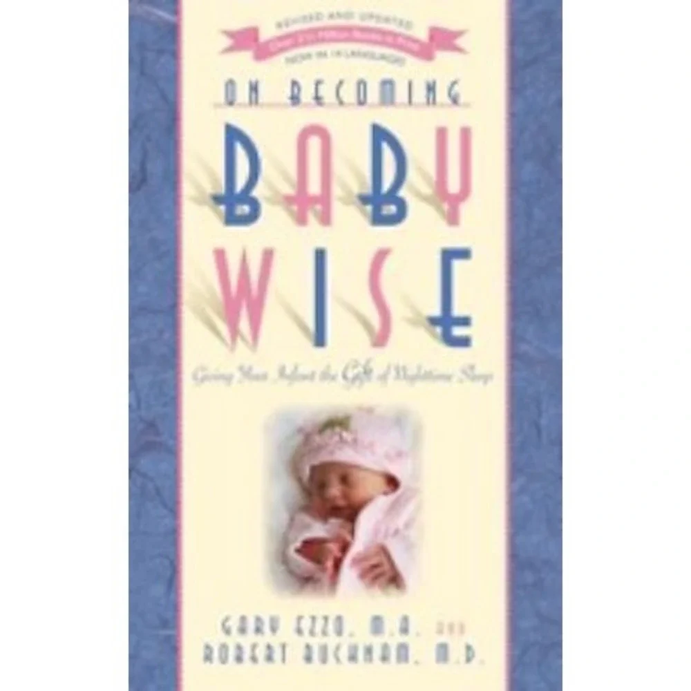 On Becoming Babywise : Giving Your Infant the Gift of Nighttime Sleep by Gary...